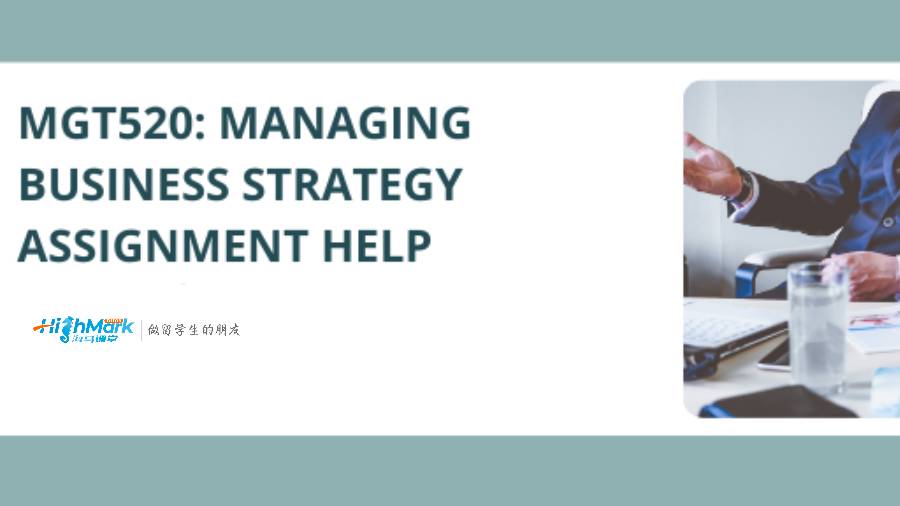 澳洲留學生作業(yè)輔導：MGT520 管理企業(yè)戰(zhàn)略